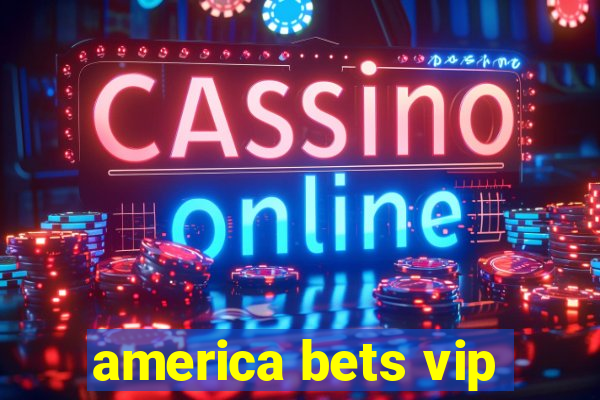 america bets vip